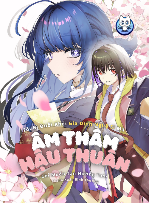 Tôi Bị Đuổi Khỏi Gia Đình Nghệ Sĩ Mà Âm Thầm Hậu Thuẫn, Chỉ Muốn Tận Hưởng Tuổi Thanh Xuân Bình Thường